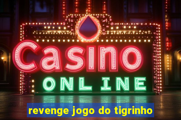 revenge jogo do tigrinho